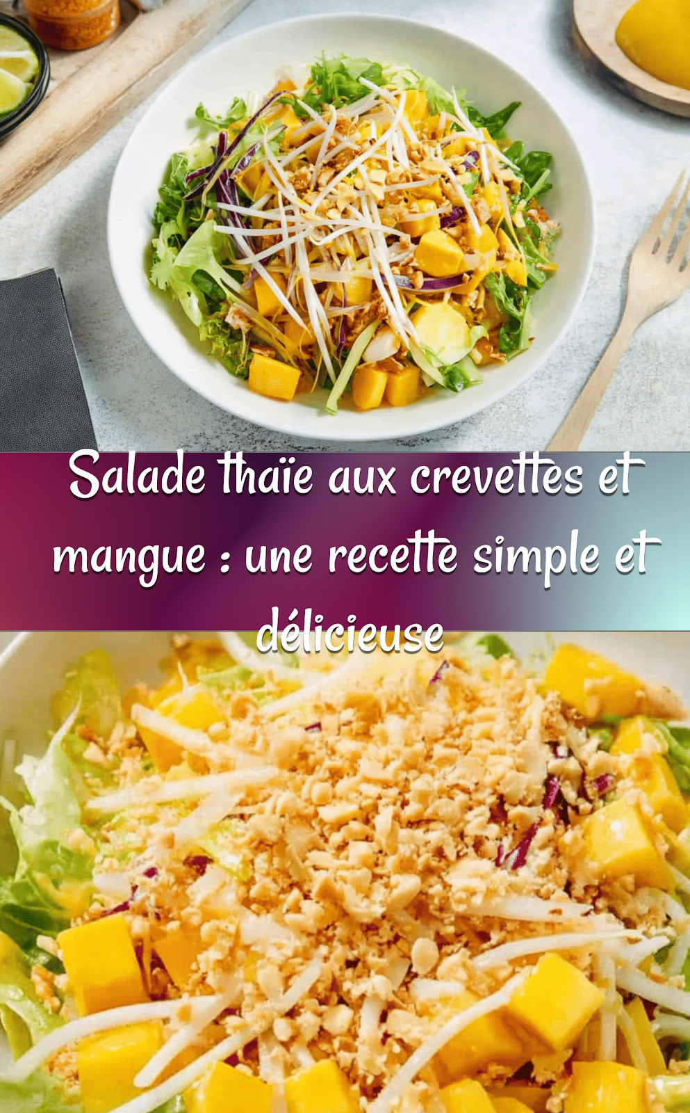 Salade thaïe aux crevettes et mangue : une recette simple et délicieuse