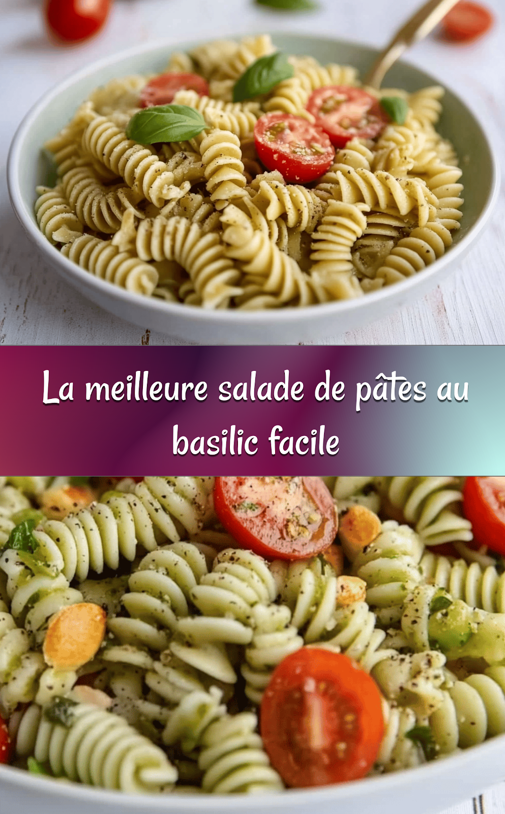 La meilleure salade de pâtes au basilic facile