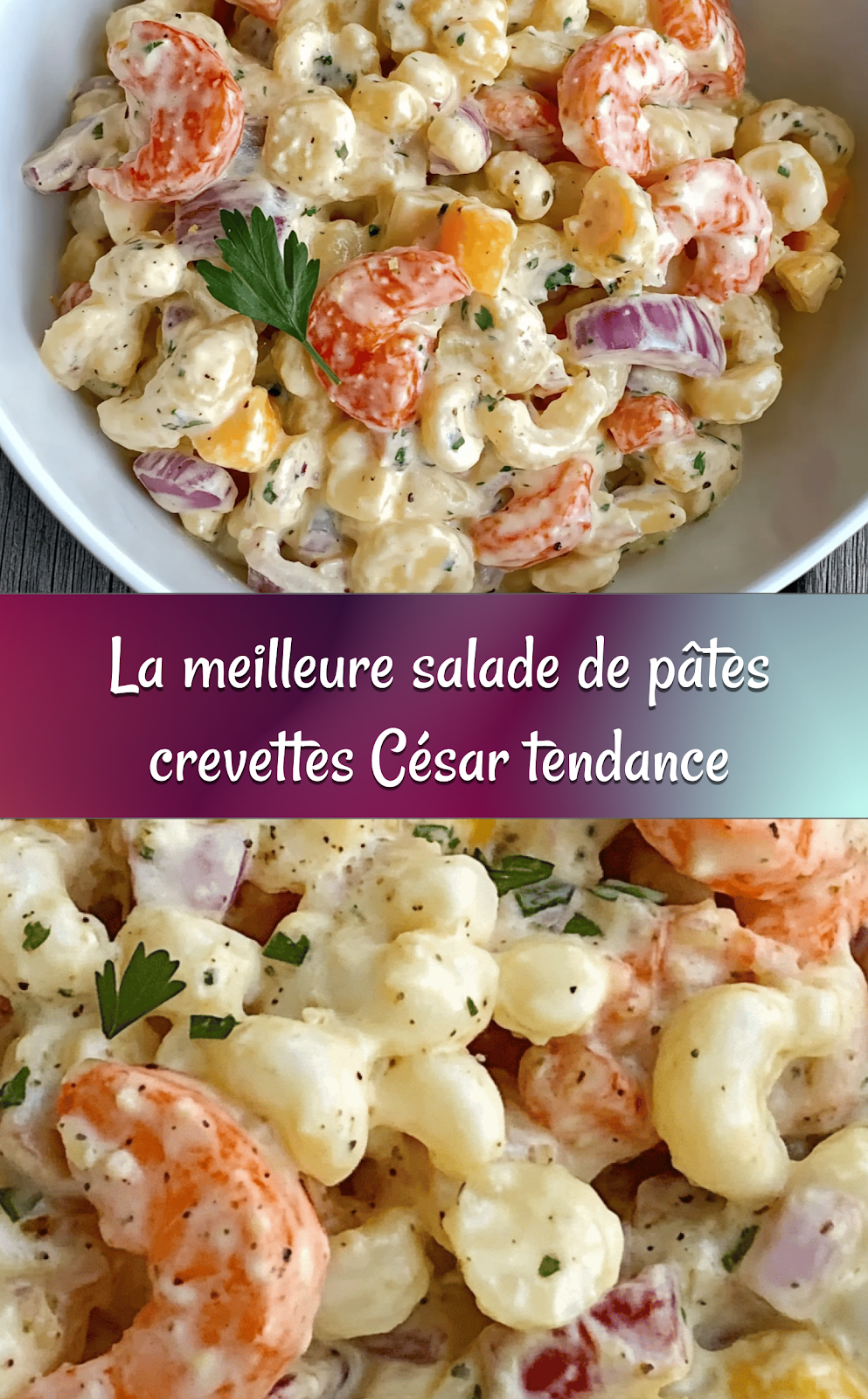La meilleure salade de pâtes crevettes César tendance