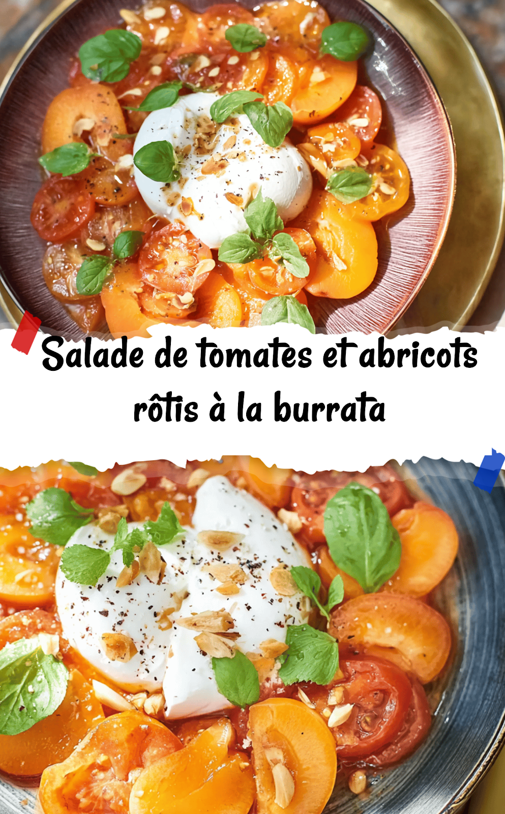 Salade de tomates et abricots rôtis à la burrata
