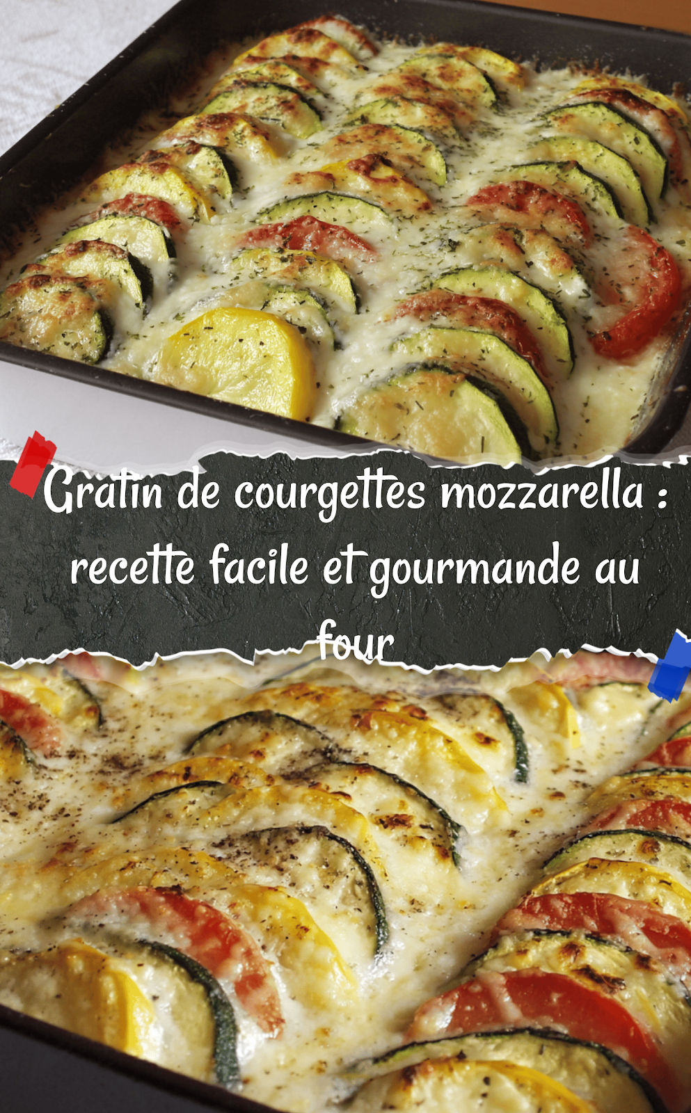 Gratin de courgettes mozzarella : recette facile et gourmande au four