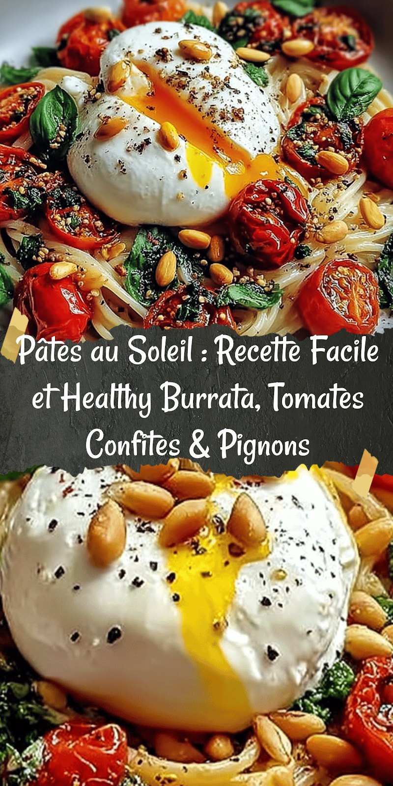 Pâtes au Soleil : Recette Facile et Healthy Burrata, Tomates Confites & Pignons