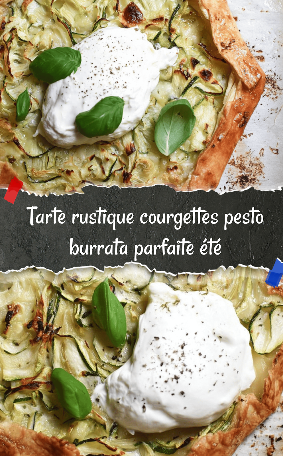 Tarte rustique courgettes pesto burrata parfaite été
