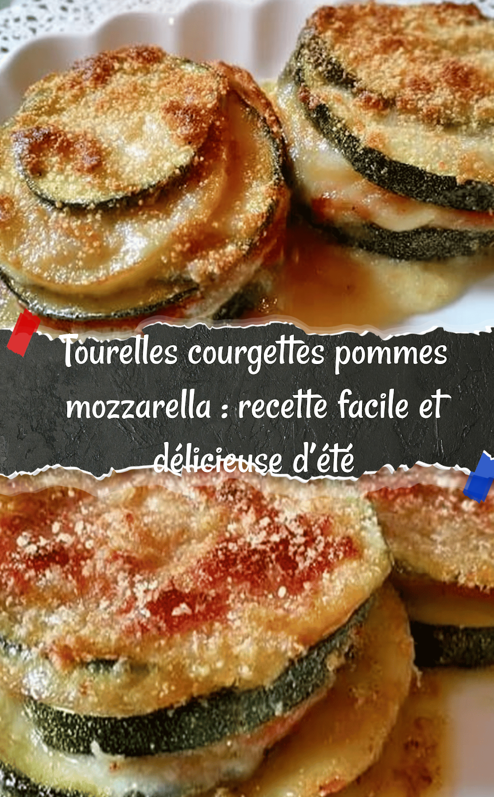 Tourelles courgettes pommes mozzarella : recette facile et délicieuse d’été