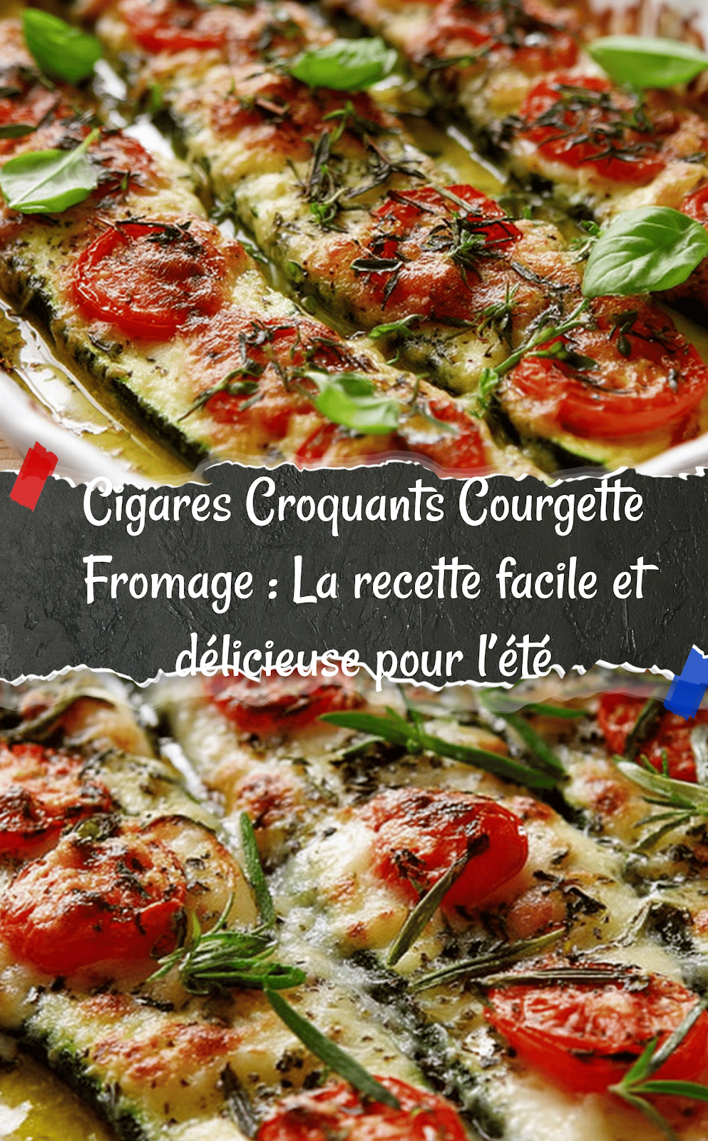 Cigares Croquants Courgette Fromage : La recette facile et délicieuse pour l’été