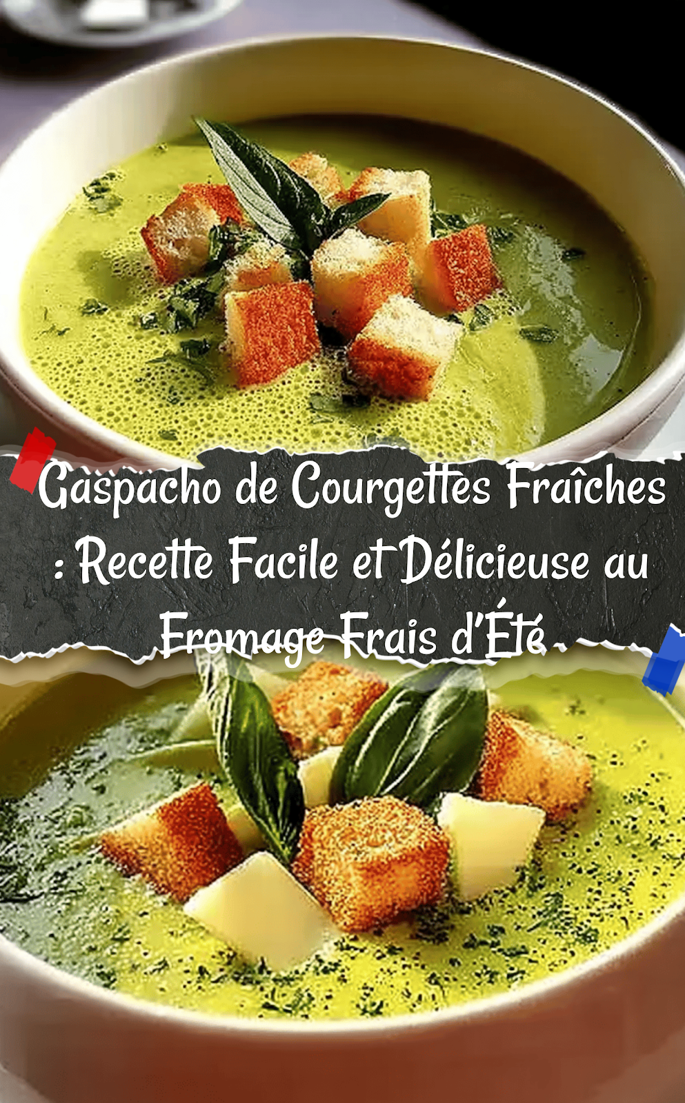 Gaspacho de Courgettes Fraîches : Recette Facile et Délicieuse au Fromage Frais d’Été