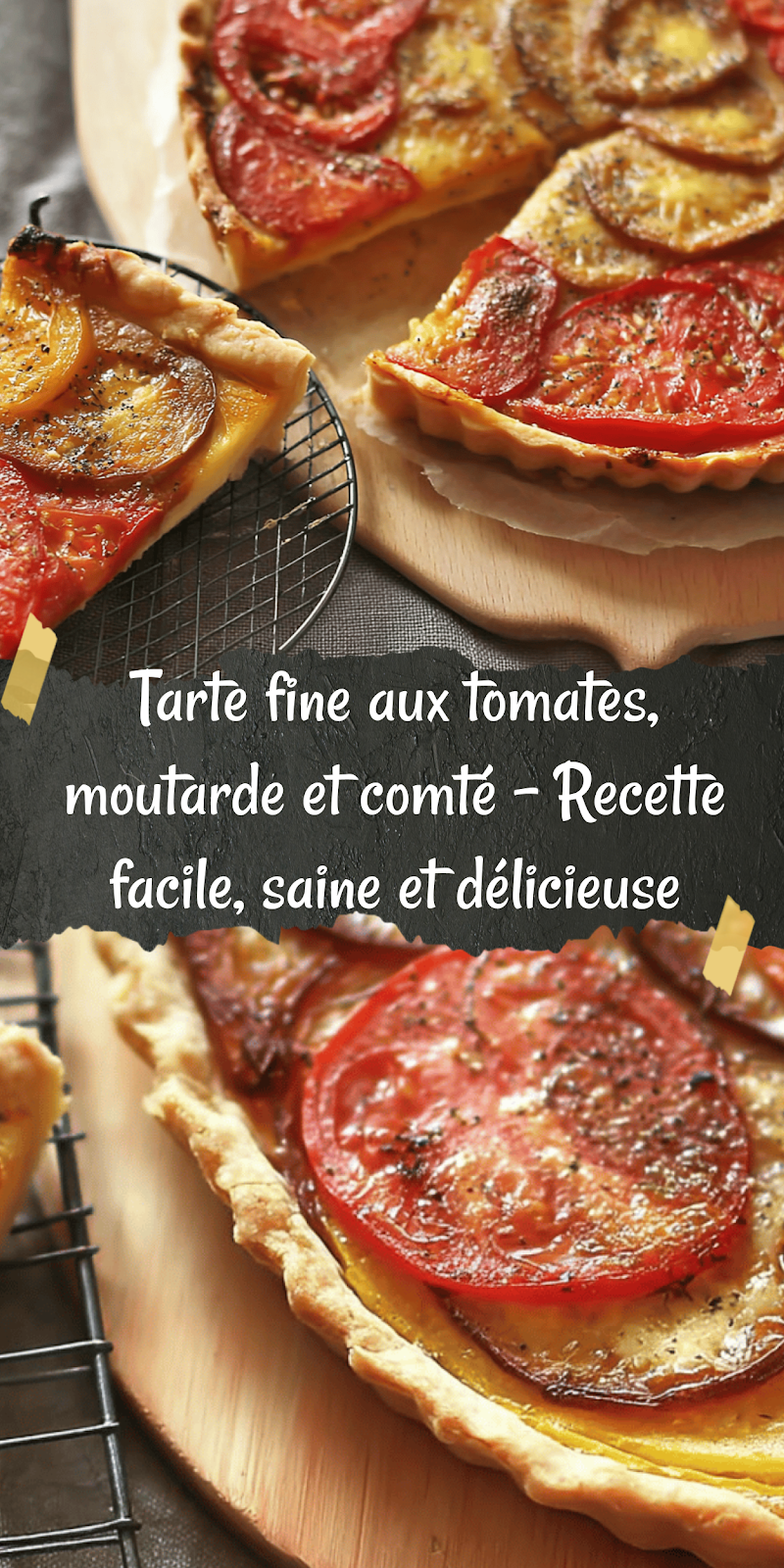 Tarte fine aux tomates, moutarde et comté – Recette facile, saine et délicieuse