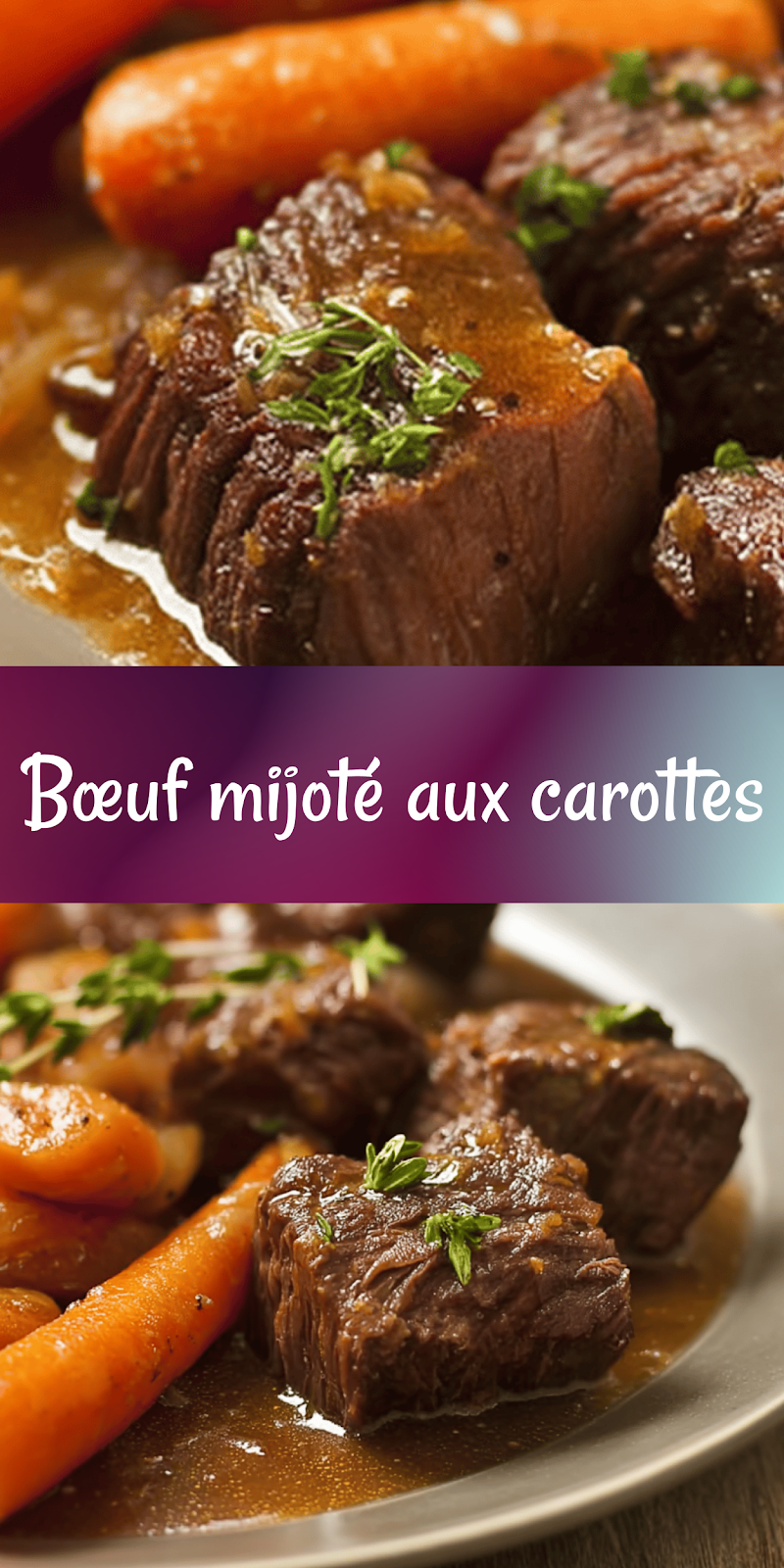 Bœuf braisé aux carottes : Recette facile et 5 étoiles, savoureuse et réconfortante