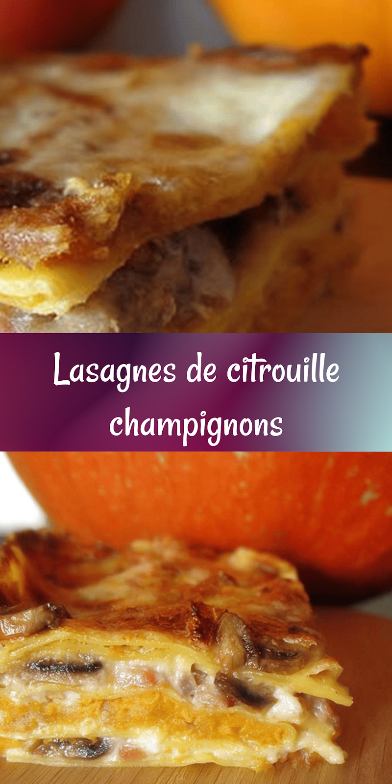 Lasagnes de citrouille aux champignons – Recette facile, saine et familiale